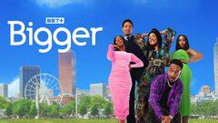 ‘Bigger’ Canceled By BET+ After 2 Seasons .